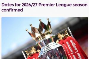 歷史最晚！官方：下賽季英超將于8月22日開賽，2027年5月30日結(jié)束